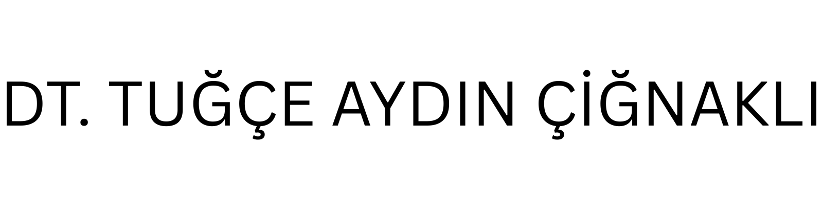 DT. TUĞÇE AYDIN ÇİĞNAKLI